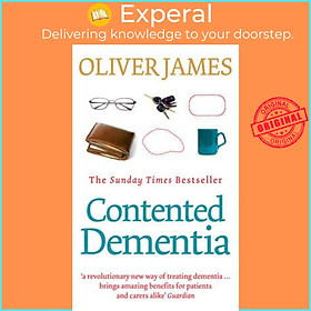 Sách - Contented Dementia : 24-hour Wraparound Care for Lifelong Well-being by Oliver James (UK edition, paperback)