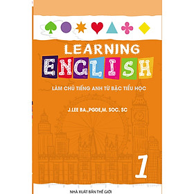 LEARNING ENGLISH LÀM CHỦ TIẾNG ANH BẬC TIỂU HỌC - 1