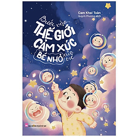 Bước Vào Thế Giới Cảm Xúc Bé Nhỏ Của Trẻ – Bản Quyền