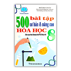 Hình ảnh Sách - 500 bài tập cơ bản và nâng cao hóa học 8 ( biên soạn theo chương trình mới )