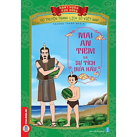 [Download Sách] Bộ Truyện Tranh Lịch Sử Việt Nam - Khát Vọng Non Sông: Mai An Tiêm Và Sự Tích Dưa Hấu 