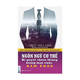 Ngôn Ngữ Cơ Thể - Bí Quyết Chiến Thắng Trong Mọi Cuộc Đàm Phán