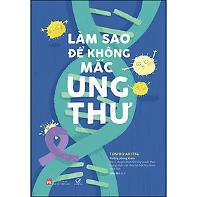 Hình ảnh sách Làm Sao Để Không Mắc Ung Thư