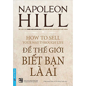 Napoleon Hill - Để Thế Giới Biết Bạn Là Ai