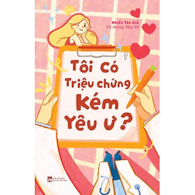 Tôi Có Triệu Chứng Kém Yêu Ư?