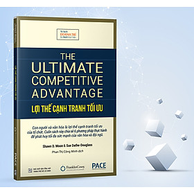 Lợi Thế Cạnh Tranh Tối Ưu (The Ultimate Competitive Advantage) - PACE Books