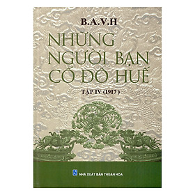 Nơi bán Những Người Bạn Cố Đô Huế (Tập IV - 1917) - Giá Từ -1đ