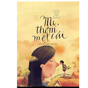 Cuốn sách lan truyền tình cảm gia đình đến người đọc của tác giả Cửu Bả Đao: Mẹ thơm một cái (TB)