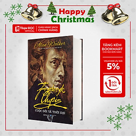 Trạm Đọc Official | Fryderyk Chopin Cuộc Đời Và Thời Đại