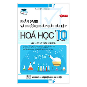 Download sách Phân Dạng Và Phương Pháp Giải Bài Tập Hóa Học 10 - Tự Luận Và Trắc Nghiệm (Tái Bản)