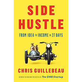 [Download Sách] Side Hustle: From Idea to Income in 27 Days (Yellow Cover)