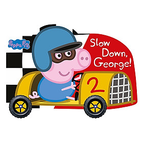 Peppa Pig: Slow Down, George! - Peppa Pig (Board book)