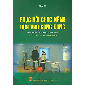 Phục Hồi Chức Năng Dựa Vào Cộng Đồng (Dùng cho đào tạo cử nhân y tế cộng đồng)