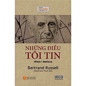 NHỮNG ĐIỀU TÔI TIN What I Believe - Bertrand Russell - Huỳnh Duy Thanh