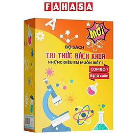 Bộ Sách Tri Thức Bách Khoa 1 - Những Điều Em Muốn Biết (Bộ 10 Cuốn)