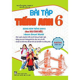 Hình ảnh sách Bài Tập Tiếng Anh 6 Dùng Kèm Tiếng Anh 6 (Theo Sách Giáo Khoa Cánh Diều - i-learn Smart World )