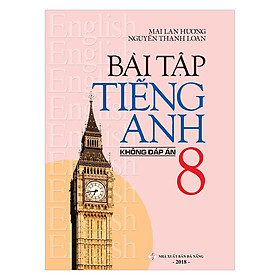 Bài Tập Tiếng Anh 8 (Không Đáp Án)