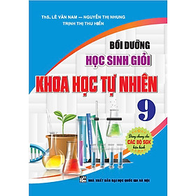 Sách - Bồi dưỡng học sinh giỏi khoa học tự nhiên 9 ( dùng Chung Cho các Bộ Sgk Hiện hành) - HA