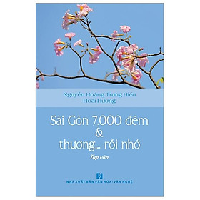 Sài Gòn 7000 đêm & thương… rồi nhớ