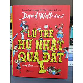 LŨ TRẺ HƯ NHẤT QUẢ ĐẤT - TẬP 1 (BÌA CỨNG)