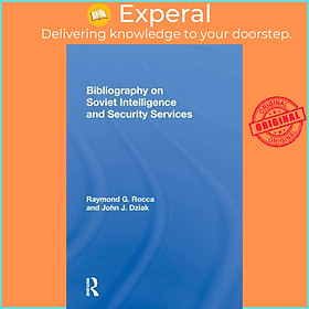 Sách - Bibliography On Soviet Intelligence And Security Services by Raymond G Rocca (UK edition, paperback)