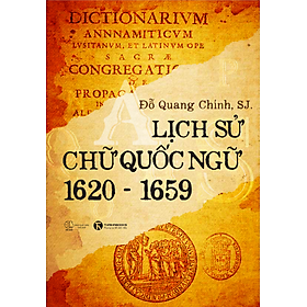 Hình ảnh sách Sách Lịch Sử Đáng Đọc-Lịch sử chữ Quốc ngữ (1620 – 1659)