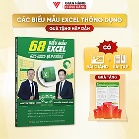 Sách 68 Biểu Mẫu Excel Ứng Dụng Văn Phòng Bí Quyết Tăng Hiệu Quả Công Việc