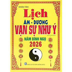 Sách Lịch Âm-Dương Vạn Sự Như Ý - Năm Bính Ngọ 2026