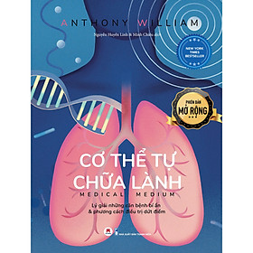 Sách Cơ thể tự chữa lành: Lý giải những căn bệnh bí ẩn & phương cách điều tr.ị dứt điểm - Phiên bản mở rộng