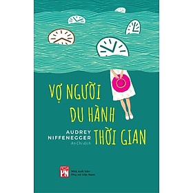 Vợ Người Du Hành Thời Gian (Tác giả: Audrey Niffenegger)