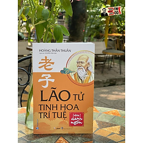 LÃO TỬ – TINH HOA TRÍ TUỆ QUA DANH NGÔN – Hoàng Thần Thuần – Nguyễn Văn Lâm dịch – VanLangBooks – NXB Hồng Đức (Bìa mềm)