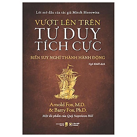 Vượt Lên Trên Tư Duy Tích Cực - Biến Suy Nghĩ Thành Hành Động