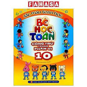 Sách - Sắc Màu Toán Học - Bé Học Toán Cộng Trừ Trong Phạm Vi 10 (Tái Bản 2025)