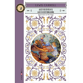 Sách Classic - Alice ở xứ sở diệu kì & Alice ở xứ sở trong gương
