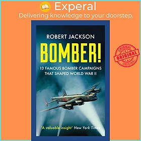 Sách - Bomber! - 13 Famous Bomber Campaigns that Shaped World War II by Robert Jackson (UK edition, paperback)