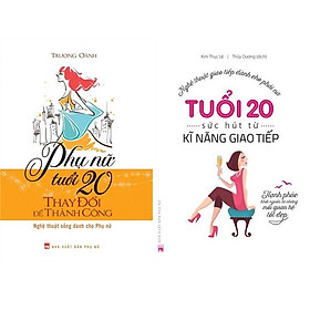 Combo sách hay cho phái đẹp - Tuổi 20, sức hút từ kỹ năng giao tiếp + Phụ nữ tuổi 20 thay đổi để thành công