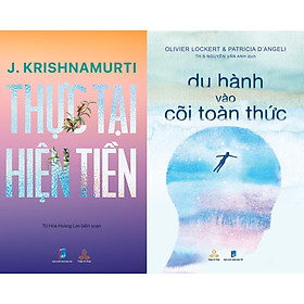 Combo Sách Krishnamurti Thực Tại Hiện Tiền và Du Hành Vào Cõi Toàn Thức