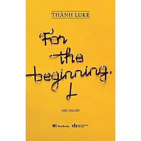 For The Beginning. L