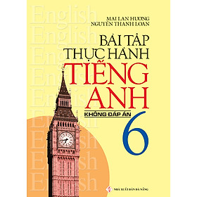Sách Bài Tập Thực Hành Tiếng Anh 6 - Không Đáp Án