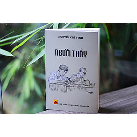 Người Thầy - Nguyễn Chí Vịnh (Tác phẩm viết về ông tướng tình báo 