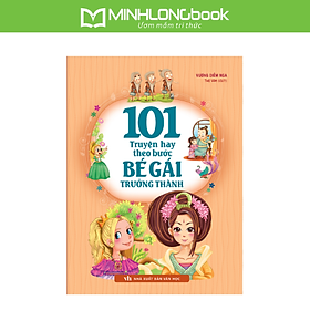 101 Truyện Hay Theo Bước Bé Gái Trưởng Thành 