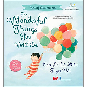 Điều Kỳ Diệu Cho Con - The Wonderful Things You Will Be - Con Sẽ Là Điều Tuyệt Vời (Tái Bản 2020)