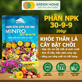 Phân NPK 30-9-9 +TE Greenhome, Minro, Bao 200gr, Phát Triển Nhanh Thân, Cành, Lá, Bộ Rễ Trên Kiểng, Cây Ăn Trái, Củ, Quả - 1B NPK 30-9-9 200GR