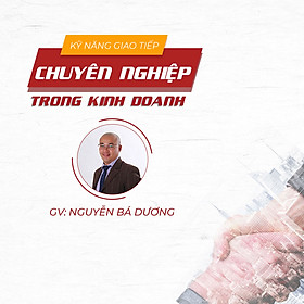 Kỹ năng giao tiếp chuyên nghiệp trong kinh doanh