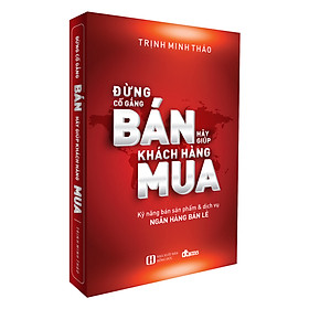 Sách Đừng Cố Gắng Bán Hãy Giúp Khách Hàng Mua