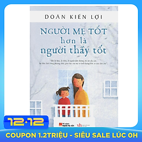 Người Mẹ Tốt Hơn Là Người Thầy Tốt (Tái Bản 2015)
