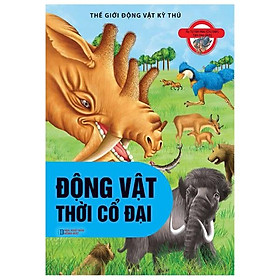 Sách Thế Giới Động Vật Kì Thú - Động Vật Thời Cổ Đại