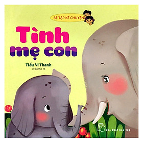 Sách Bé Tập Kể Chuyện - Tình Mẹ Con