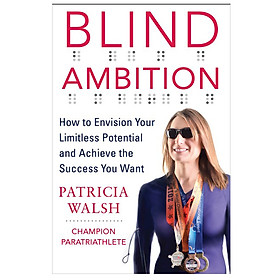 Hình ảnh Blind Ambition: How to Envision Your Limitless Potential and Achieve the Success You Want