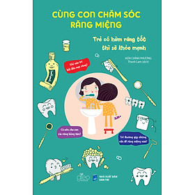 Cùng Con Chăm Sóc Răng Miệng